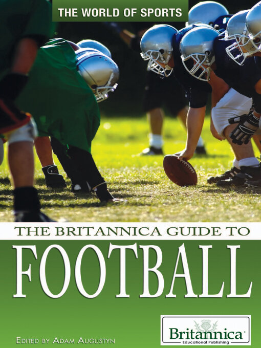 Title details for The Britannica Guide to Football by Adam Augustyn - Available